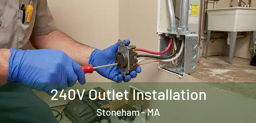 240V Outlet Installation Stoneham - MA