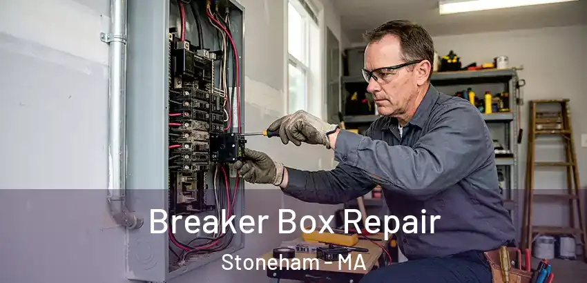  Breaker Box Repair Stoneham - MA
