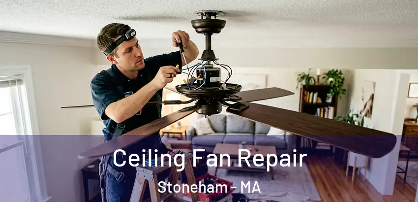  Ceiling Fan Repair Stoneham - MA