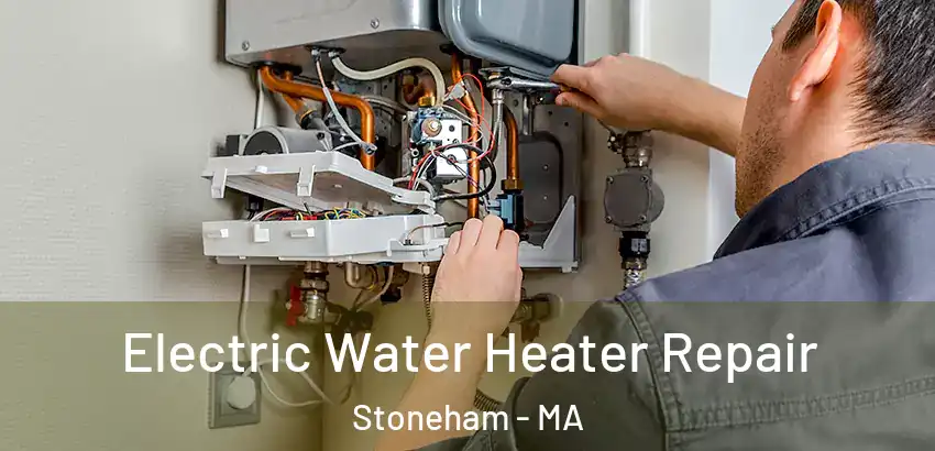 Electric Water Heater Repair Stoneham - MA