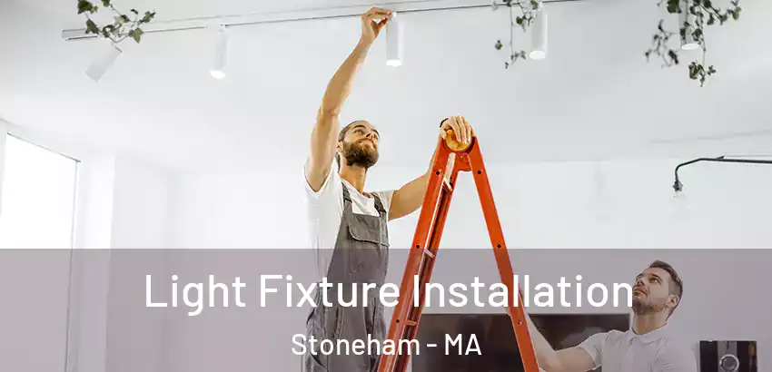  Light Fixture Installation Stoneham - MA