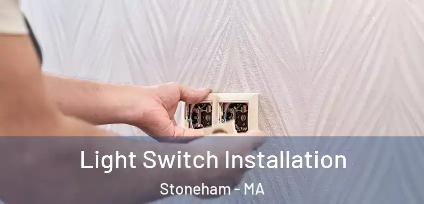  Light Switch Installation Stoneham - MA
