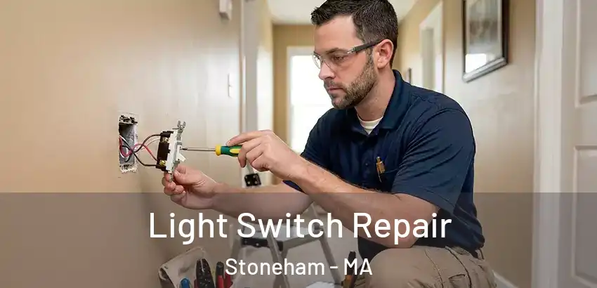  Light Switch Repair Stoneham - MA