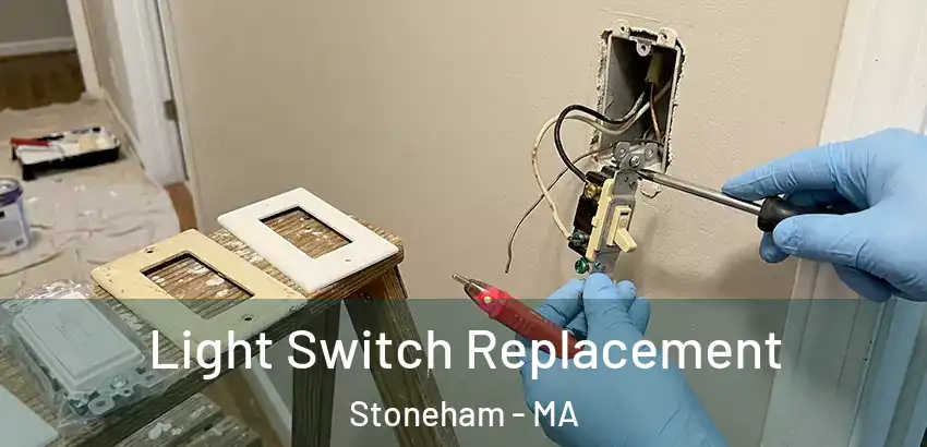 Light Switch Replacement Stoneham - MA