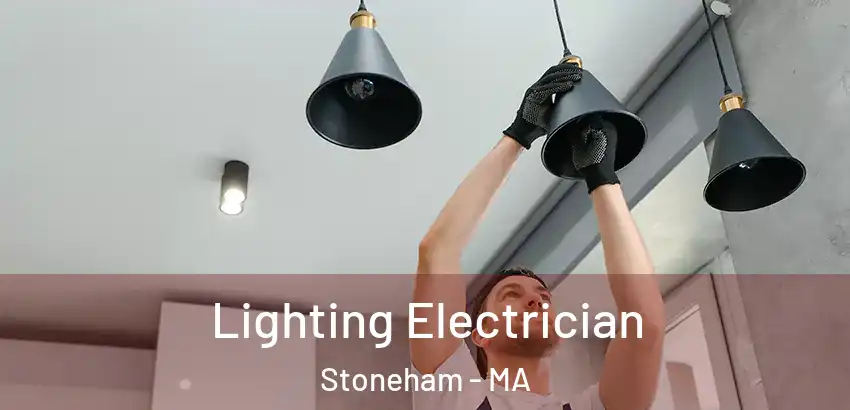 Lighting Electrician Stoneham - MA