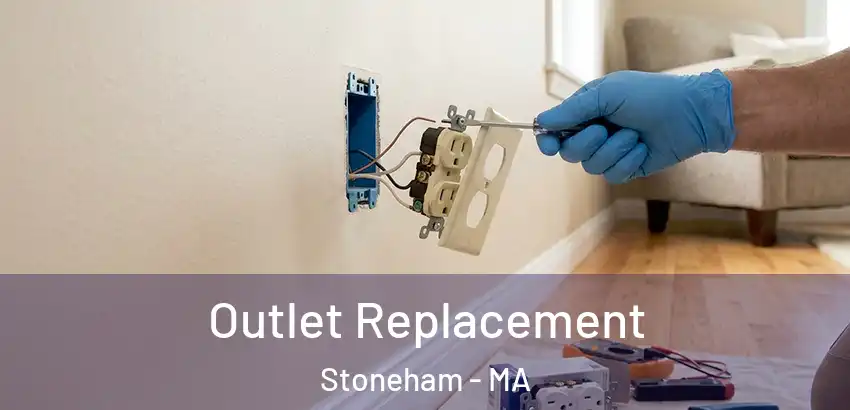  Outlet Replacement Stoneham - MA