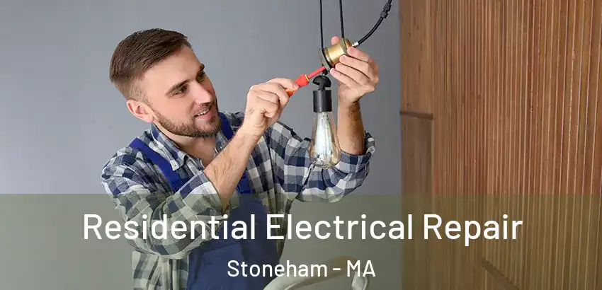  Residential Electrical Repair Stoneham - MA