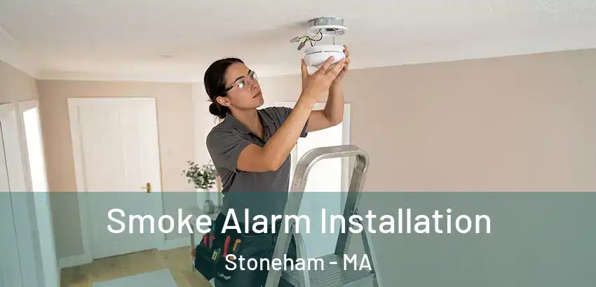 Smoke Alarm Installation Stoneham - MA