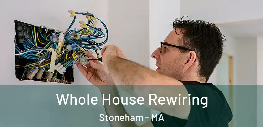  Whole House Rewiring Stoneham - MA